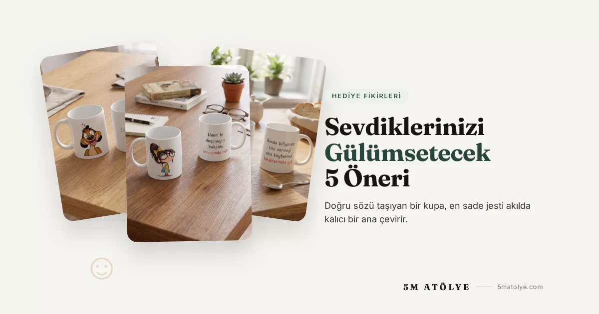 Kupa Hediye Fikirleri: Sevdiklerinizi Gülümsetecek 5 Öneri