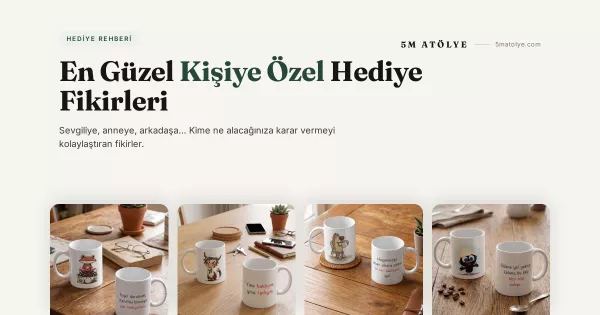 En Güzel Kişiye Özel Hediye Fikirleri