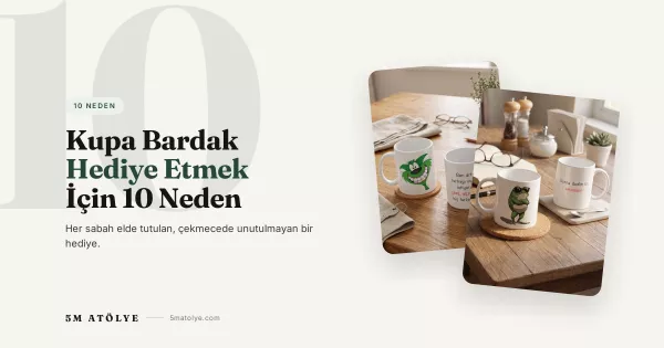 Kupa Bardak Hediye Etmek İçin 10 Harika Neden